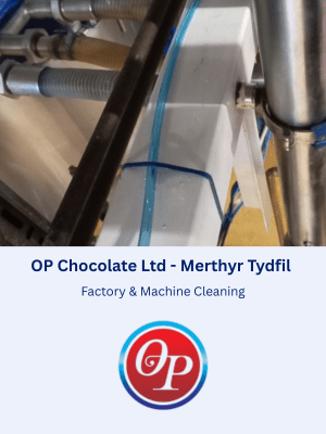 Factory & Machine Cleaning Services for OP Chocolate Ltd in Merthyr Tydfil, South Wales