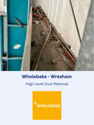 High Level Dust Removal at Wholebake in Wrexham, North Wales